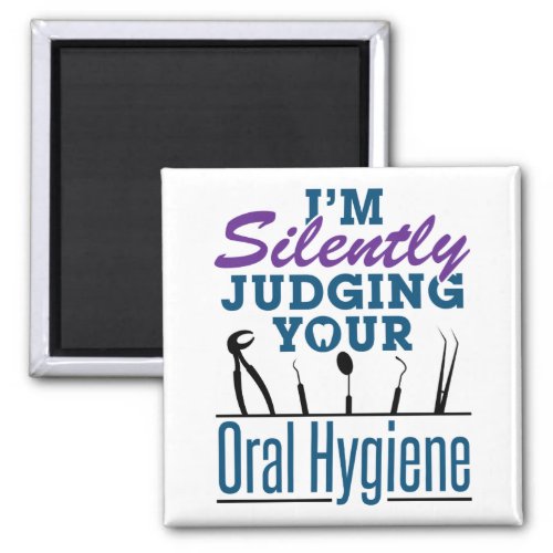 Im Silently Judging Oral Hygiene Dental Hygienist Magnet