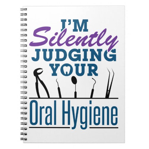 Im Silently Judging Oral Hygiene Dental Hygienist Notebook