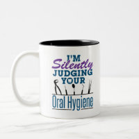 I'm Silently Judging Oral Hygiene Dental Hygienist