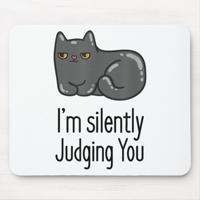 Im Silently Judging You Funny Quote With Cat  Mouse Pad (Front)