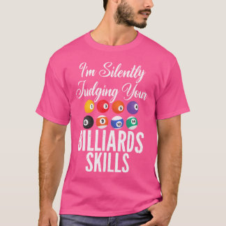 Im Silently Judging Your Billiards Skills Pool Bil T-Shirt