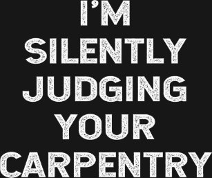 Carpentry Quotes Clothing Zazzle