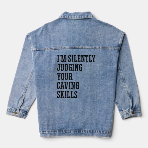 Im Silently Judging Your Caving Skills Caver Spel Denim Jacket