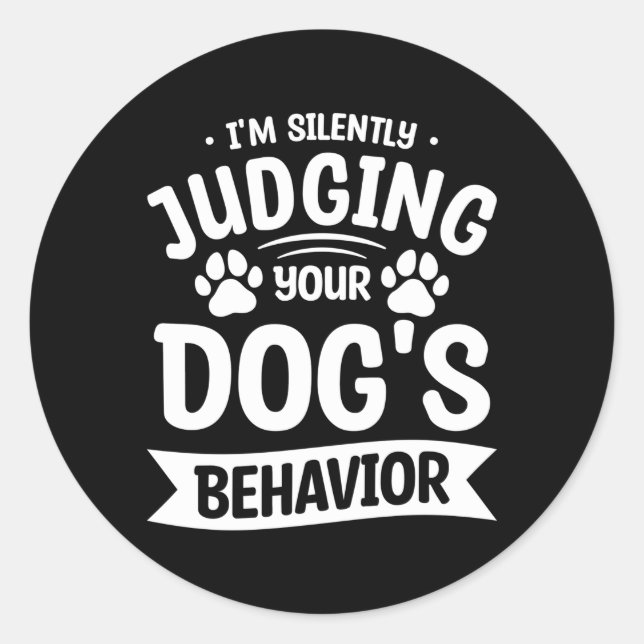 I'M Silently Judging Your Dog'S Behavior Training  Classic Round Sticker (Front)