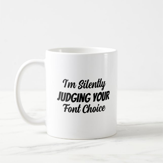 I'm Silently Judging Your Font Choice Coffee Mug (Left)