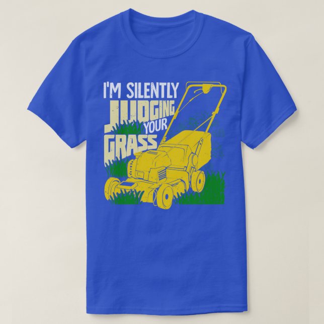 Im Silently Judging Your Grass Gardener Gift T-Shirt (Design Front)