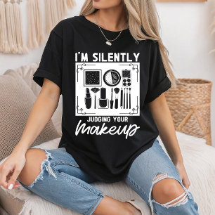 I'm Silently Judging Your Makeup Cosmeteologist  T-Shirt