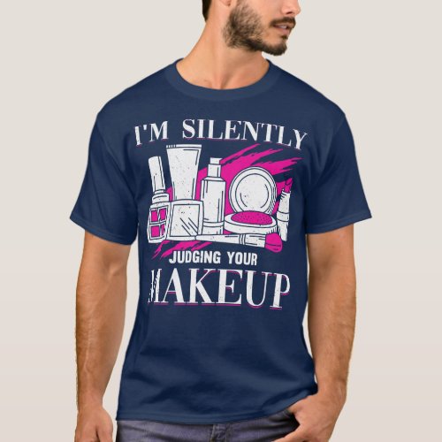 Im Silently Judging Your Makeup Cosmeteologist T_Shirt