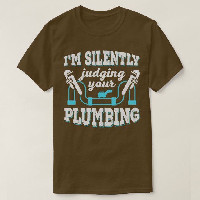 Im Silently Judging Your Plumbing Plumber Gift T-Shirt (Design Front)