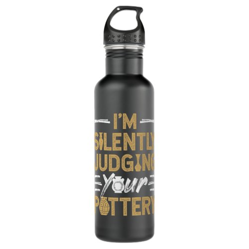 Im Silently Judging Your Pottery  Stainless Steel Water Bottle
