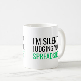 I'm Silently Judging Your Spreadsheet Coffee Mug