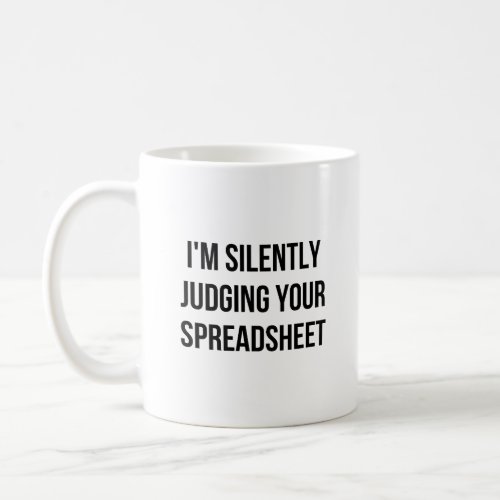 im Silently Judging Your Spreadsheet Coffee Mug