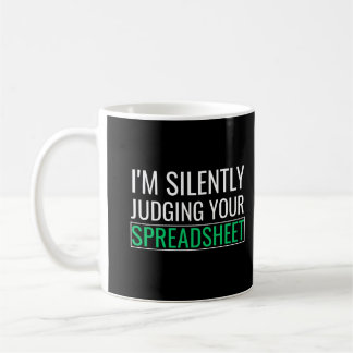 I'm Silently Judging Your Spreadsheet Coffee Mug