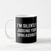 i'm Silently Judging Your Spreadsheet Funny