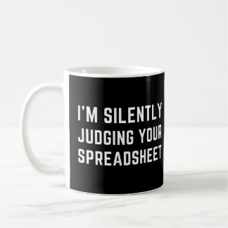 i'm Silently Judging Your Spreadsheet Funny Coffee Mug