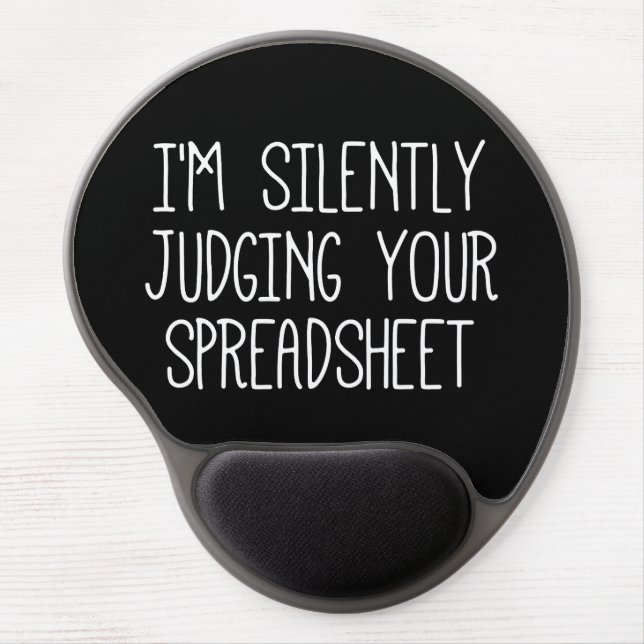 I'M Silently Judging Your Spreadsheet       Gel Mouse Pad (Front)