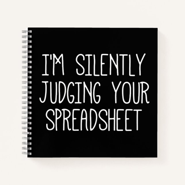 I'M Silently Judging Your Spreadsheet       Notebook (Front)