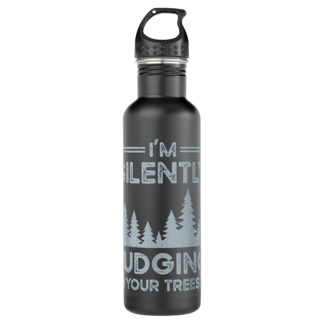 I'm Silently Judging Your Trees for a Arborist  Stainless Steel Water Bottle (Front)