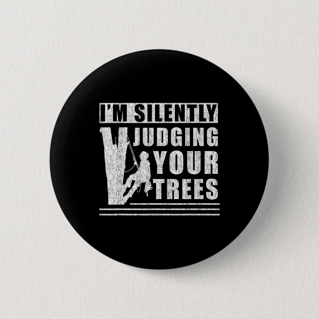 Im Silently Judging Your Trees - Funny Tree Climbi Button (Front)