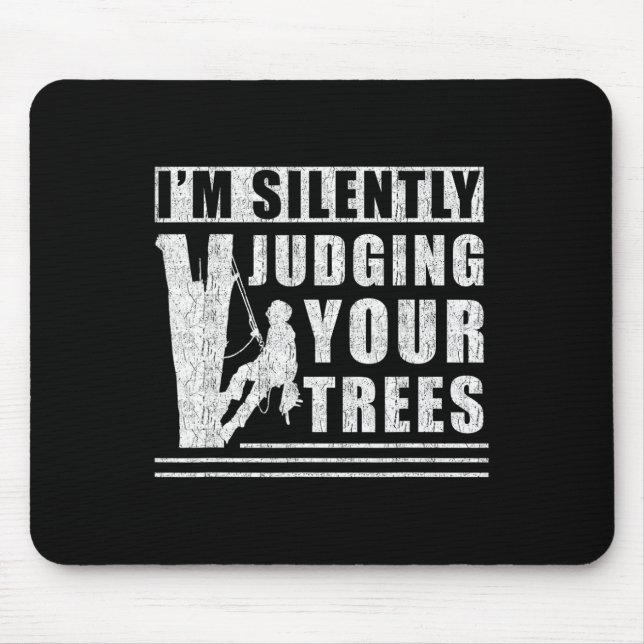 Im Silently Judging Your Trees - Funny Tree Climbi Mouse Pad (Front)