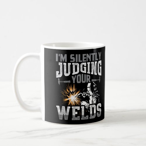 IM Silently Judging Your Welds Funny Welder Gift Coffee Mug