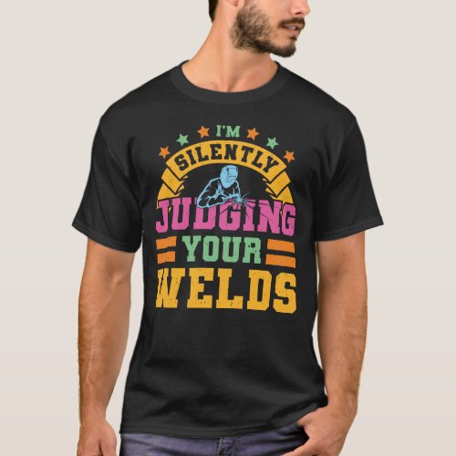 Im silently judging your welds T_Shirt