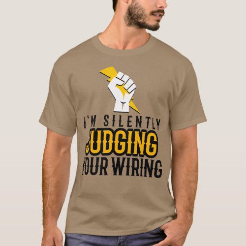 Im Silently Judging Your Wiring BW  T_Shirt