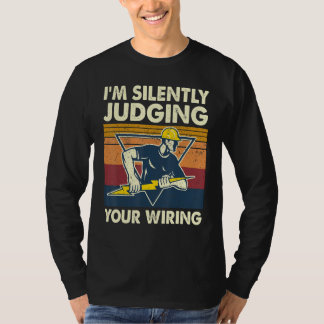 I'm Silently Judging Your Wiring Electrician T-Shirt