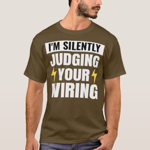 Im Silently Judging Your Wiring Electrician Unisex T_Shirt