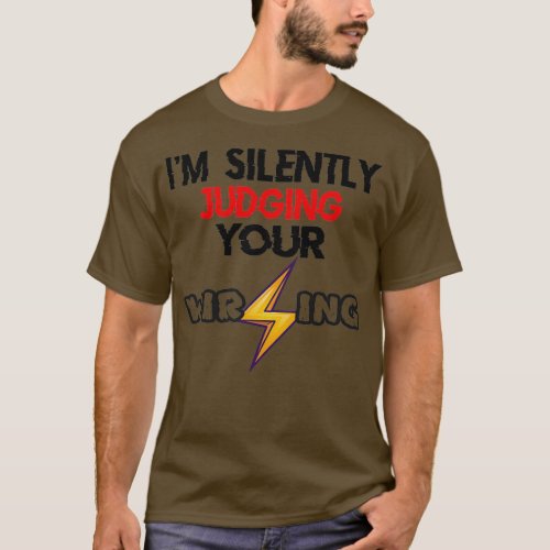 IM SILENTLY JUDGING YOUR WIRING FUNNY  T_Shirt