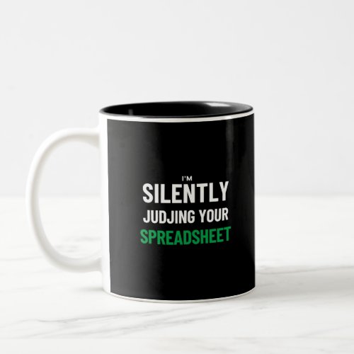 Im Silently judjing your Spreadsheet  Two_Tone Co Two_Tone Coffee Mug