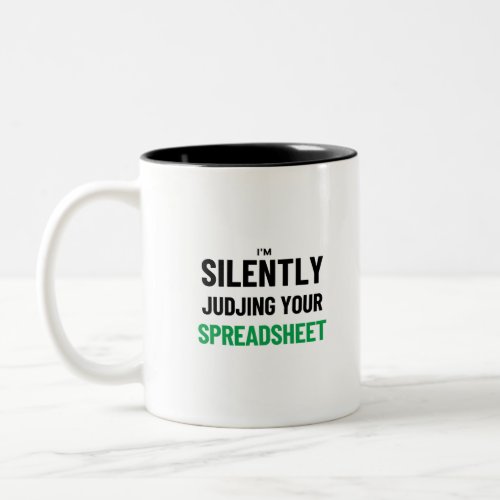 Im Silently judjing your Spreadsheet  Two_Tone Co Two_Tone Coffee Mug