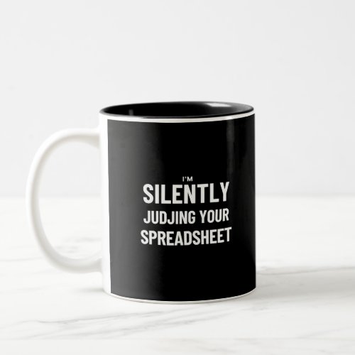 Im Silently judjing your Spreadsheet  Two_Tone Coffee Mug