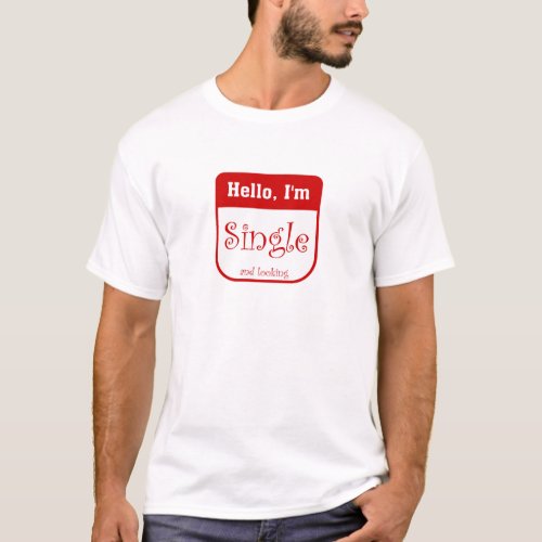 Im single and looking mens t_shirt