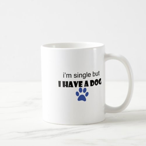 Im Single But I Have A Dog  Coffee Mug