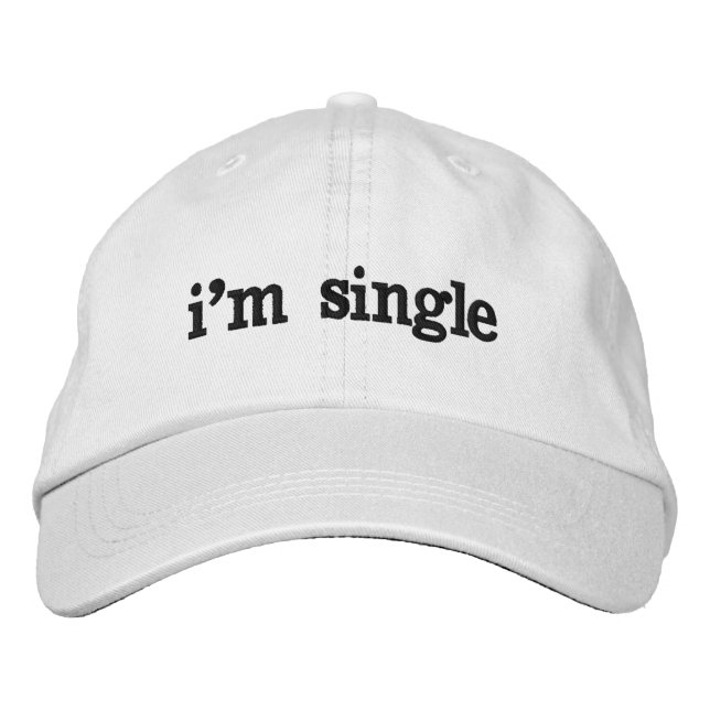 I'm Single Embroidered Baseball Cap (Front)