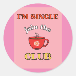 I'm Single join the club Classic Round Sticker