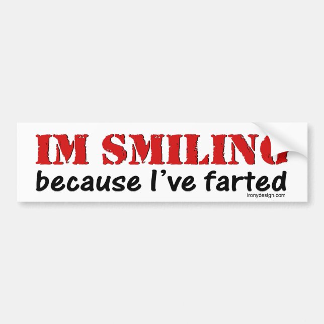 I'm Smiling Because I've Farted Bumpersticker Bumper Sticker (Front)