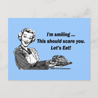 I'm smiling. This should scare you. Let's Eat! Postcard