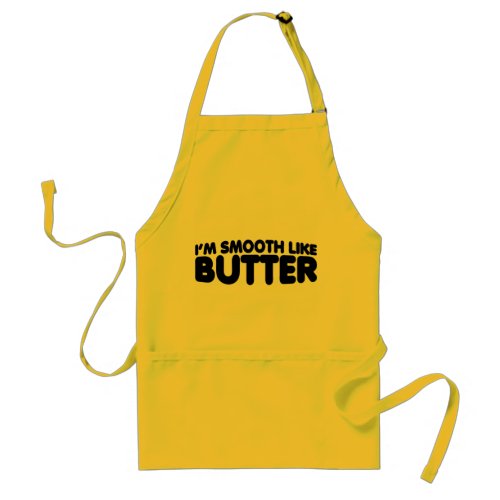 Im Smooth Like Butter Adult Apron