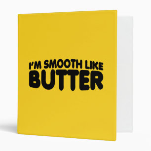 I'm Smooth Like Butter Binder