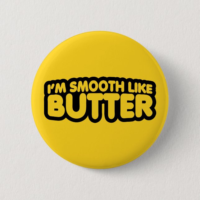 I'm Smooth Like Butter Button (Front)