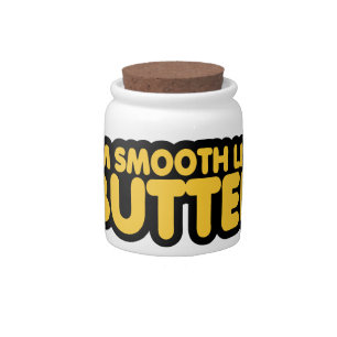 I'm Smooth Like Butter Candy Jar