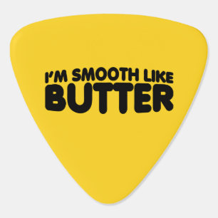 I'm Smooth Like Butter Guitar Pick