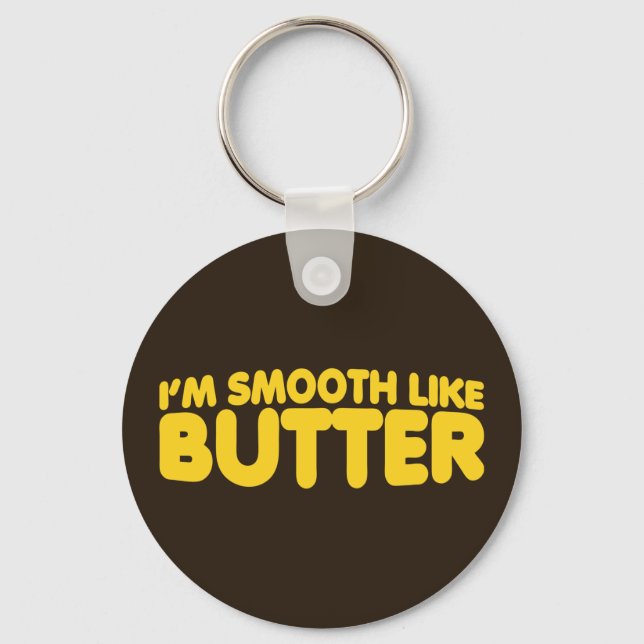 I'm Smooth Like Butter Keychain (Front)