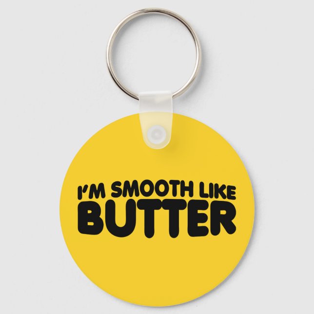 I'm Smooth Like Butter Keychain (Front)