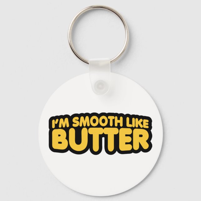 I'm Smooth Like Butter Keychain (Front)