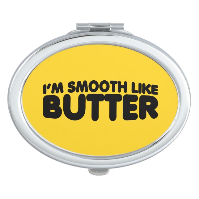 I'm Smooth Like Butter Makeup Mirror (Front)