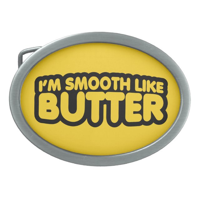 I'm Smooth Like Butter Oval Belt Buckle (Front)