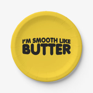 I'm Smooth Like Butter Paper Plates